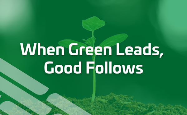 A green plant sprout with text "When Green Leads, Good Follows"